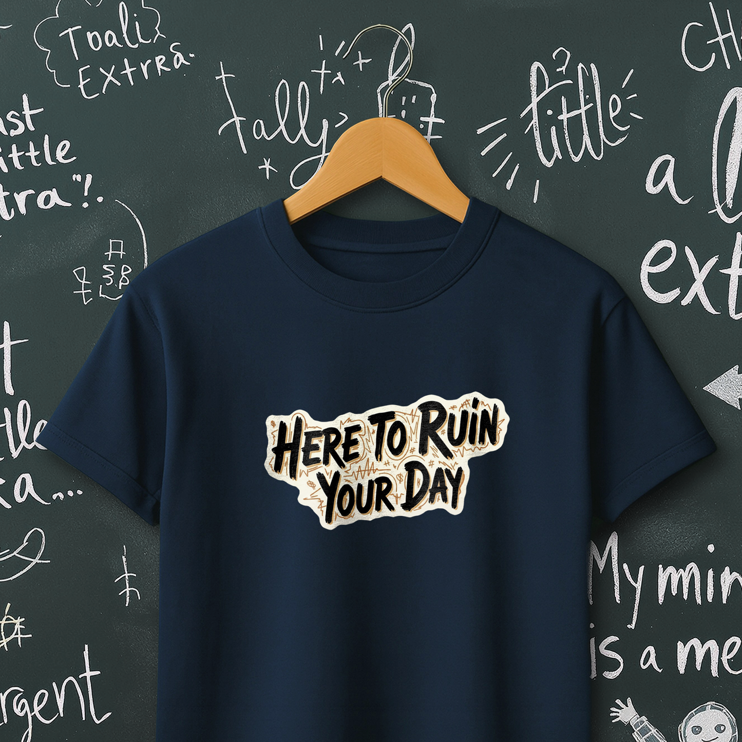 Here To Ruin Your Day T-Shirt