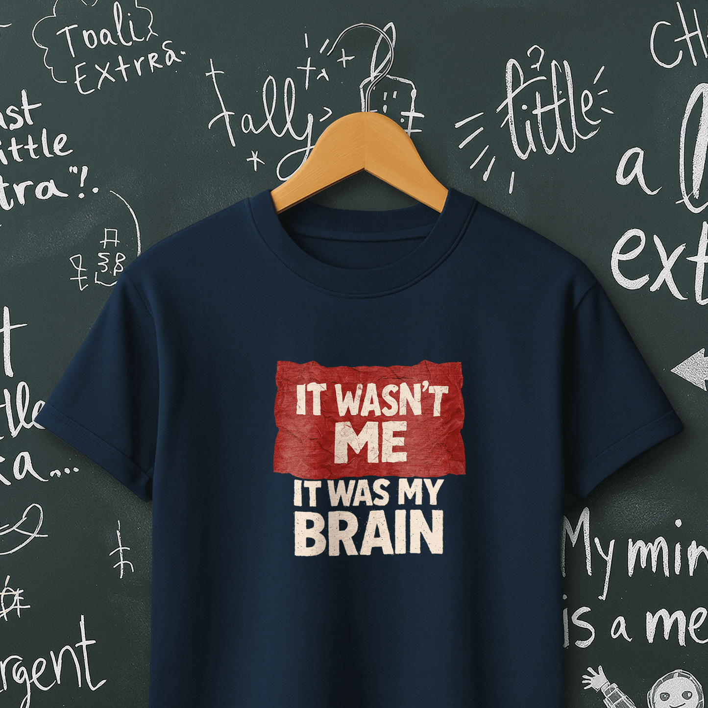 It Wasn't Me it Was My Brain T-Shirt
