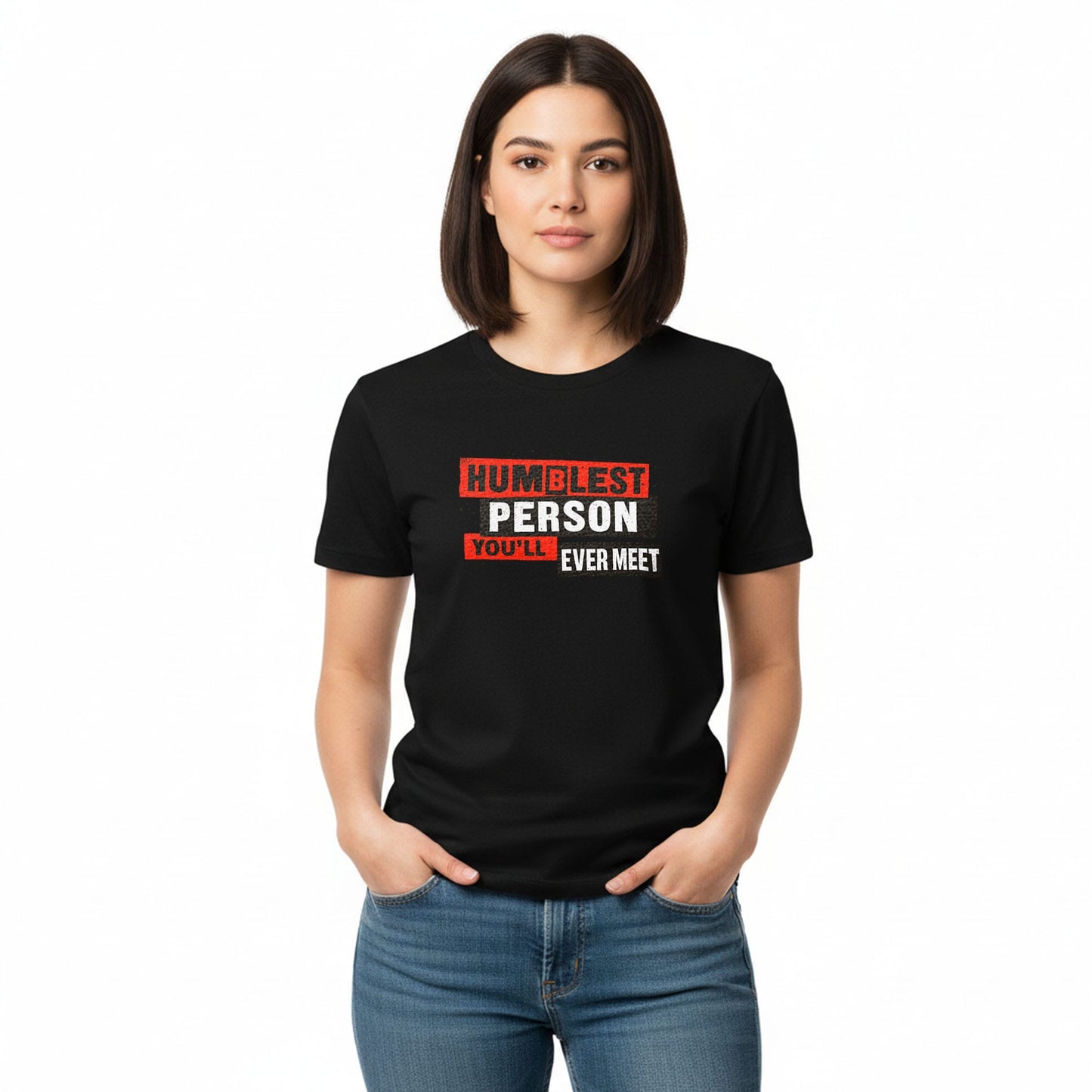 Humblest Person You'll Ever Meet - T-Shirt
