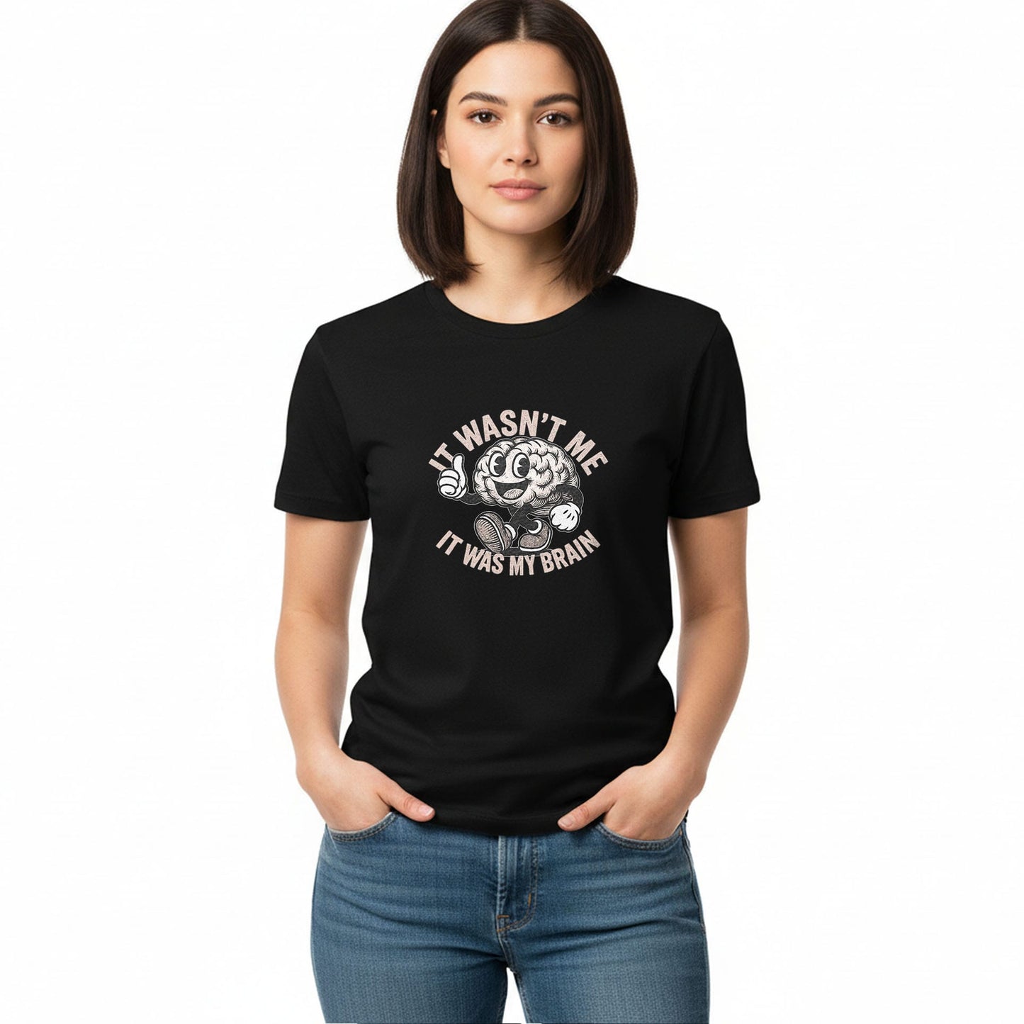 It Wasn't Me it Was My Brain - T-Shirt