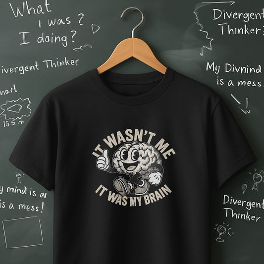 It Wasn't Me it Was My Brain - T-Shirt