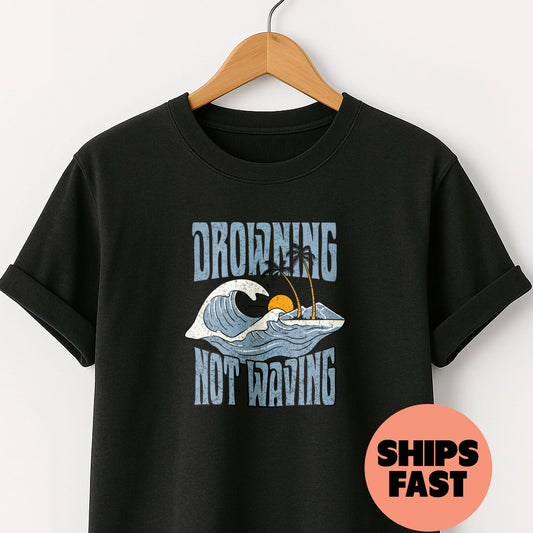 Drowning Not Waving - T-Shirt