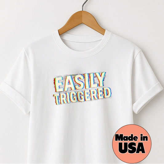 Easily Triggered - T-Shirt