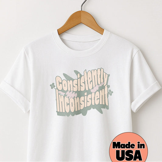 Consistently Inconsistent - T-Shirt