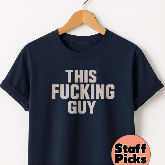 This Fucking Guy - T-Shirt