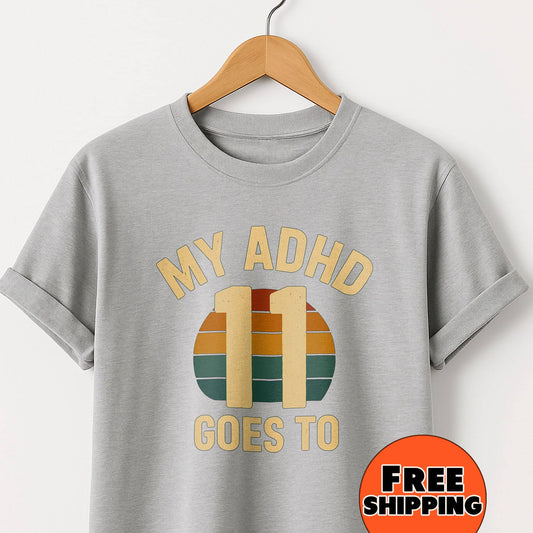 My ADHD Goes to 11 - T-Shirts