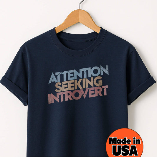 Attention Seeking Introvert - T-Shirt