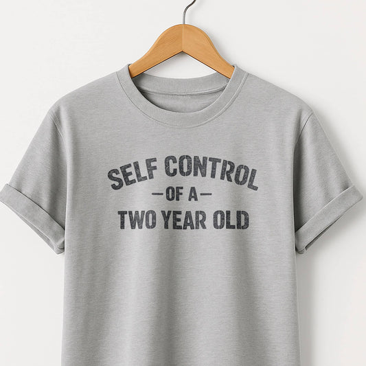 Self Control of a Two Year Old T-Shirt — Funny Toddler Adult Tee