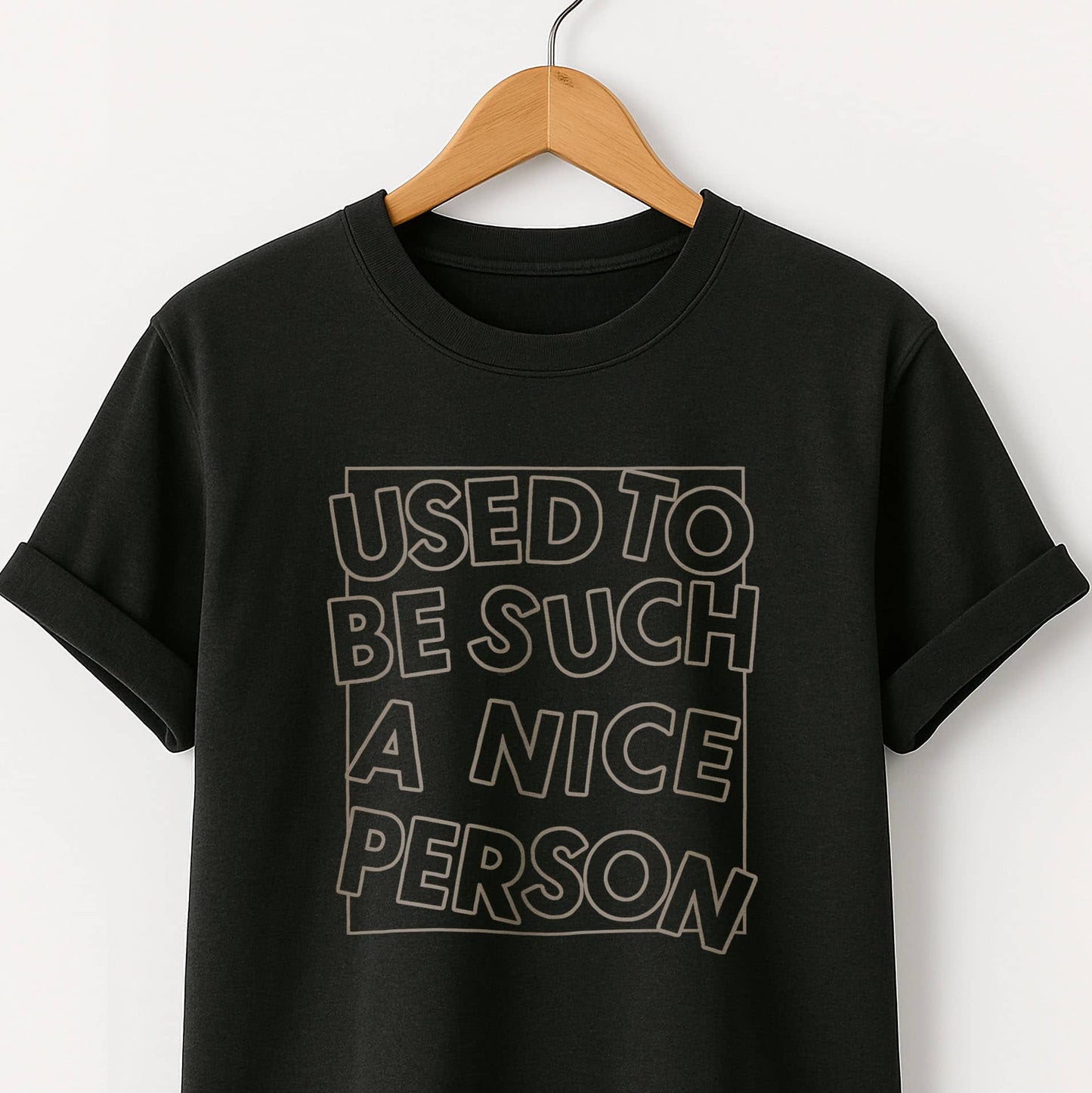 Used to Be Such a Nice Person T-Shirt