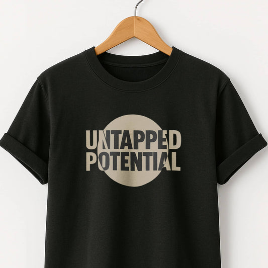 Untapped Potential T-Shirt — Inspirational Motivational Tee