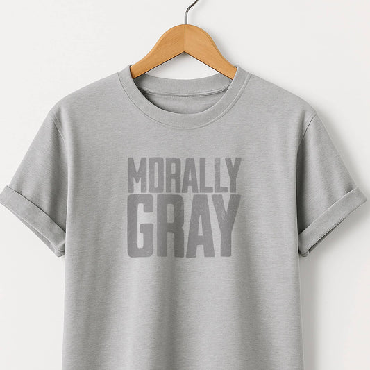 Morally Gray - T-Shirt