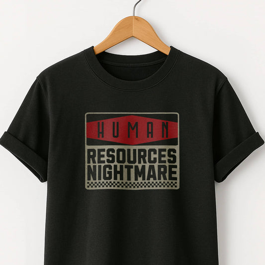 Human Resources Nightmare - T-Shirt