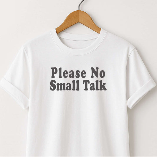 Please No Small Talk T-Shirt