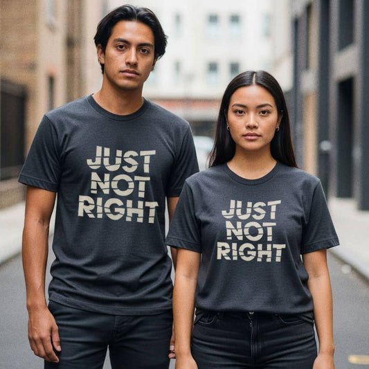 Just Not Right - T-Shirt