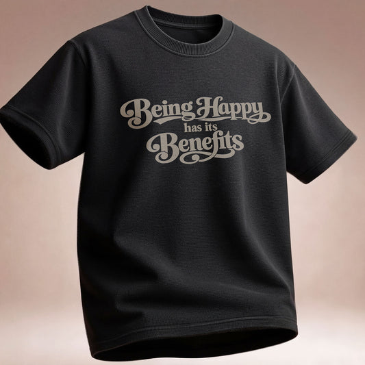 Being Happy Has Its Benefits T-Shirt — Positive Quote Tee