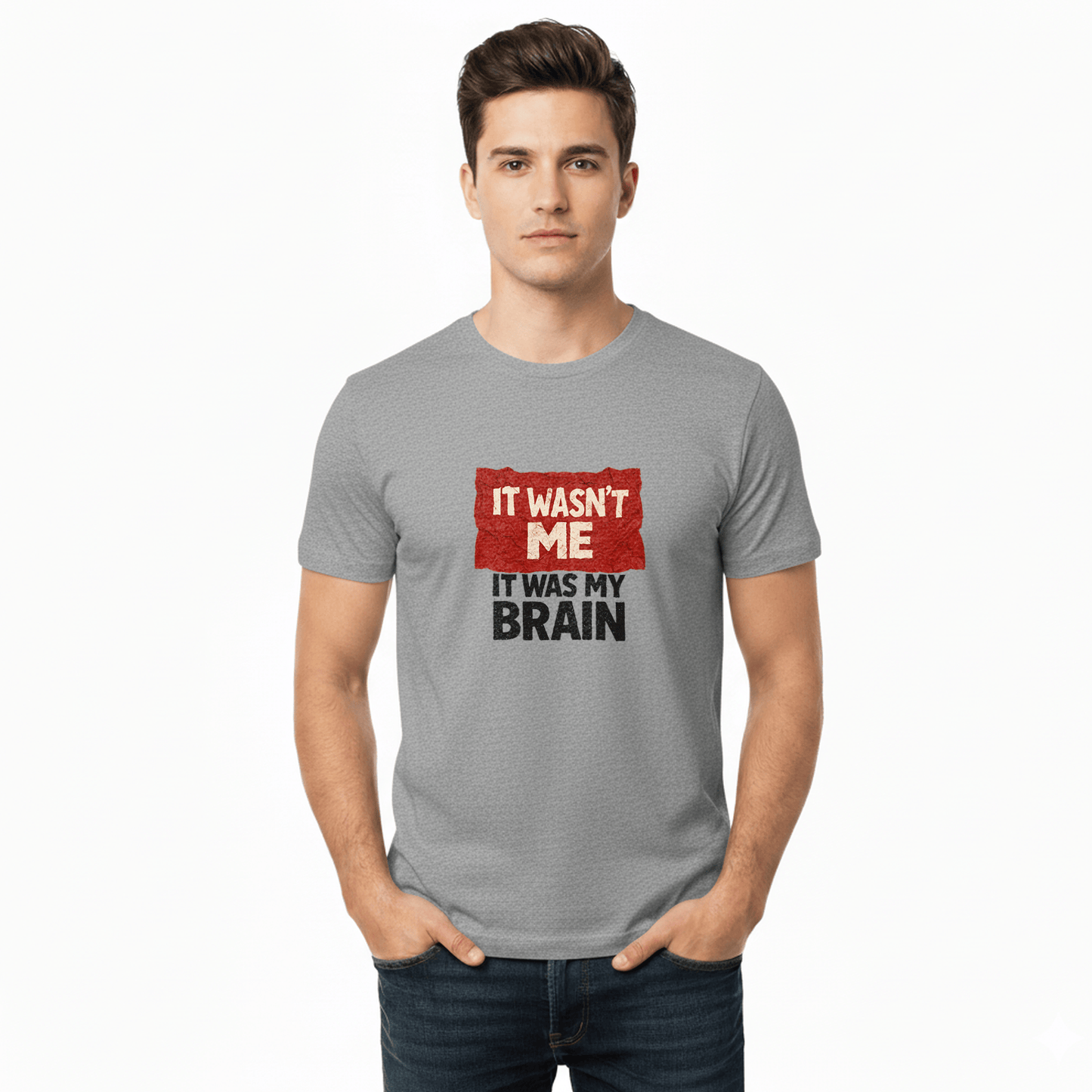 It Wasn't Me it Was My Brain T-Shirt
