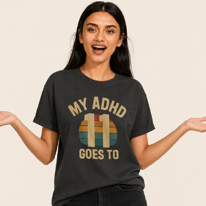 My ADHD Goes to 11 - T-Shirts