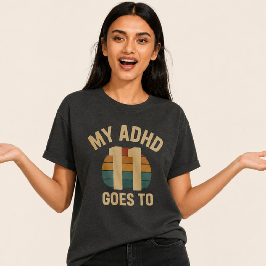 My ADHD Goes to 11 - T-Shirts