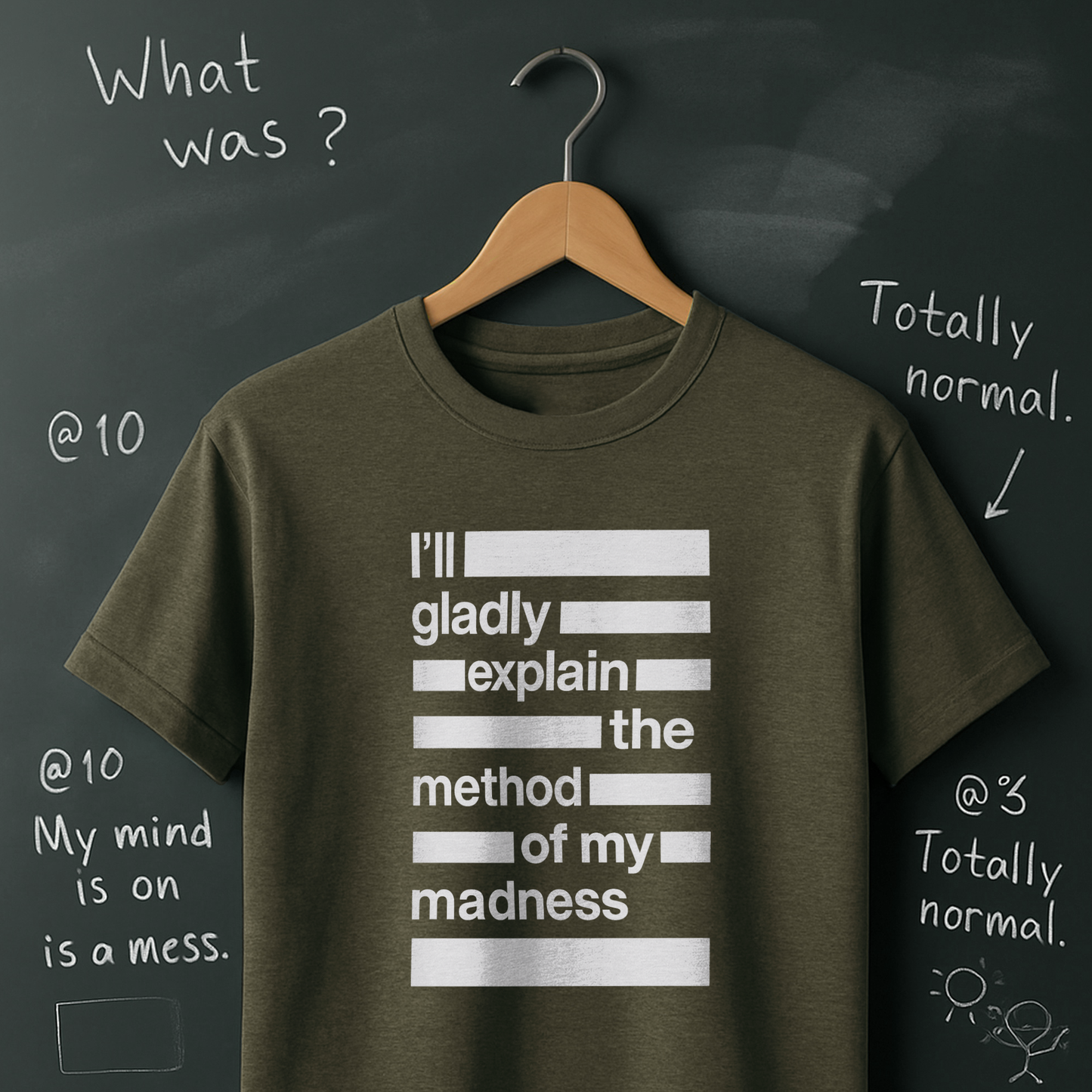 I'll Gladly Explain the Method of My Madness T-Shirt