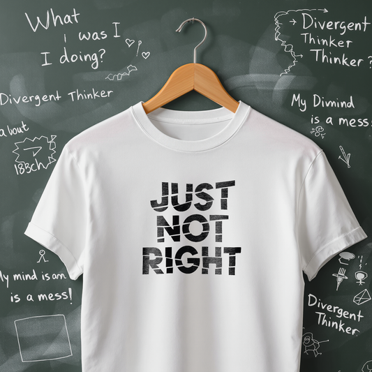 Just Not Right T-Shirt