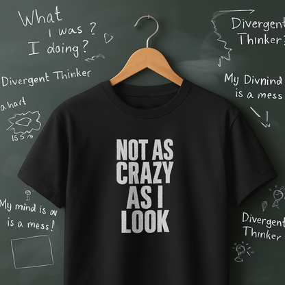 Not as Crazy as I Look T-Shirt