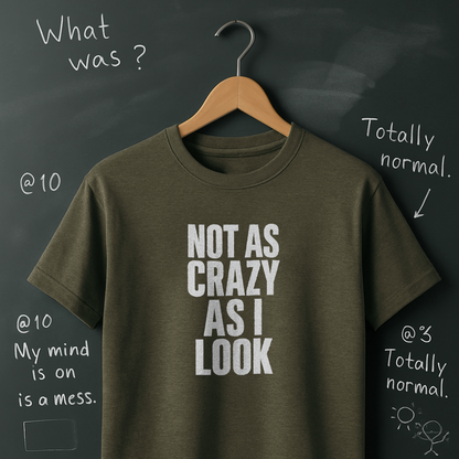 Not as Crazy as I Look T-Shirt