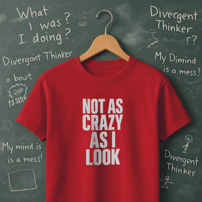 Not as Crazy as I Look T-Shirt