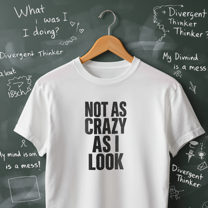 Not as Crazy as I Look T-Shirt