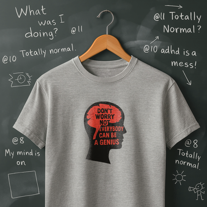 Don't Worry Not Everybody Can Be a Genius T-Shirt