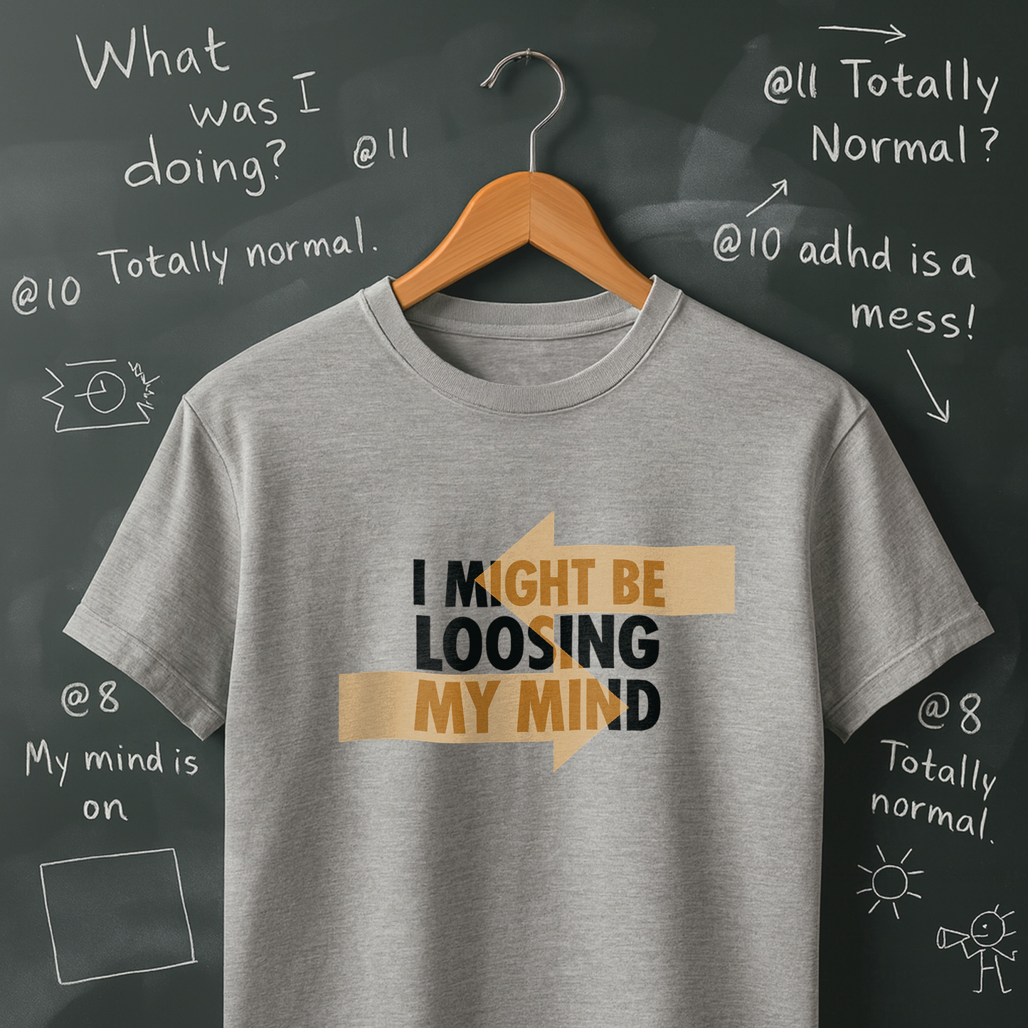 I Might be Loosing My Mind T-Shirt
