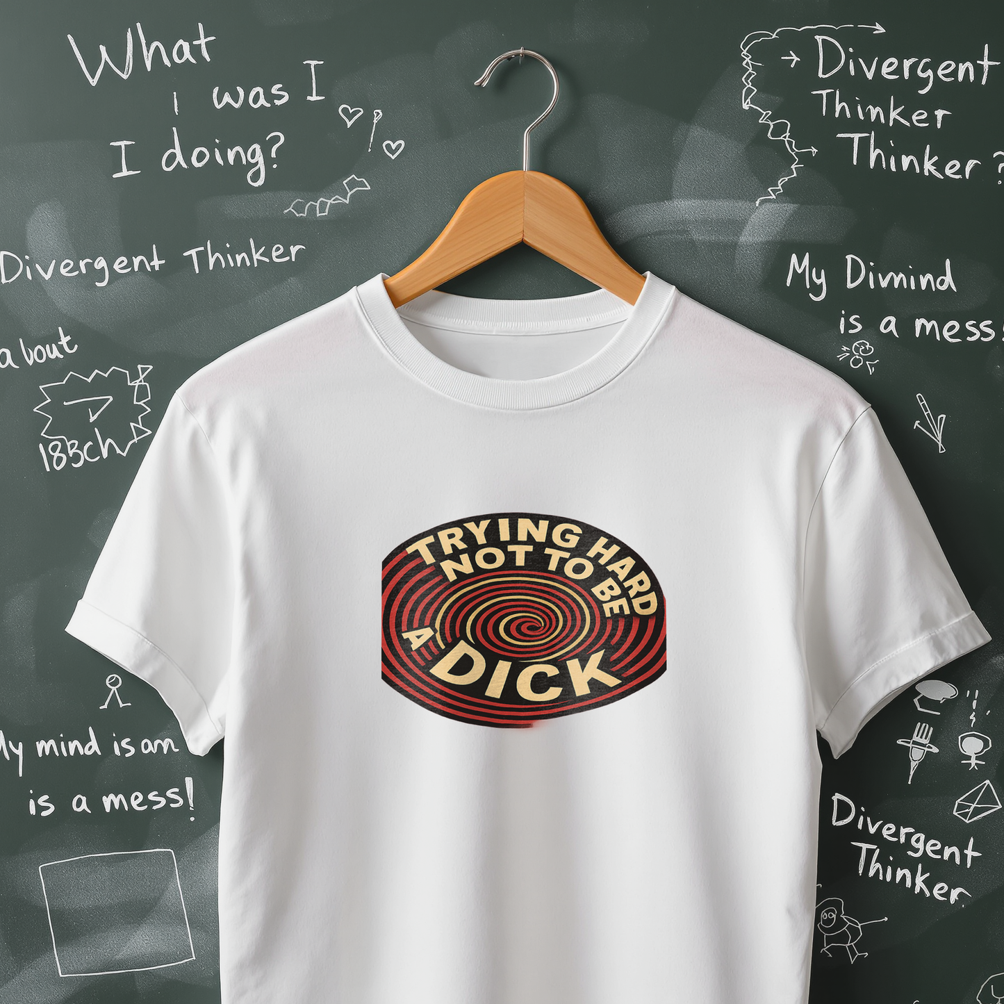 Trying Hard Not to be a Dick T-Shirt