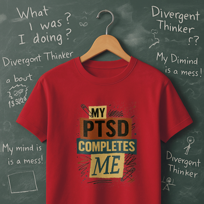 My PTSD Completes Me T-Shirt