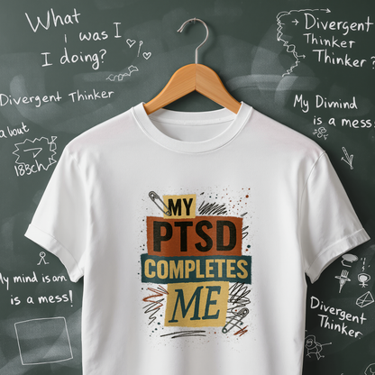 My PTSD Completes Me T-Shirt