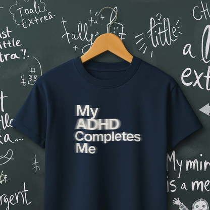 My ADHD Completes Me T-Shirt