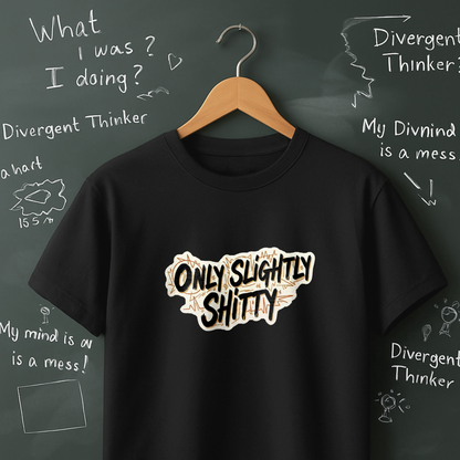 Only Slightly Shitty T-Shirt