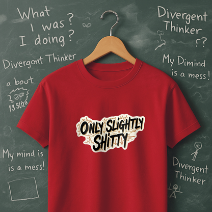 Only Slightly Shitty T-Shirt