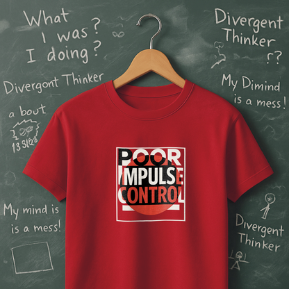 Poor Impulse Control T-Shirt