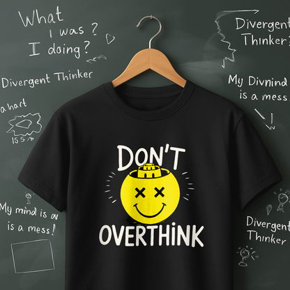 Don't Overthink T-Shirt
