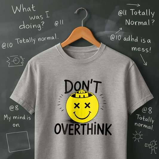 Don't Overthink T-Shirt