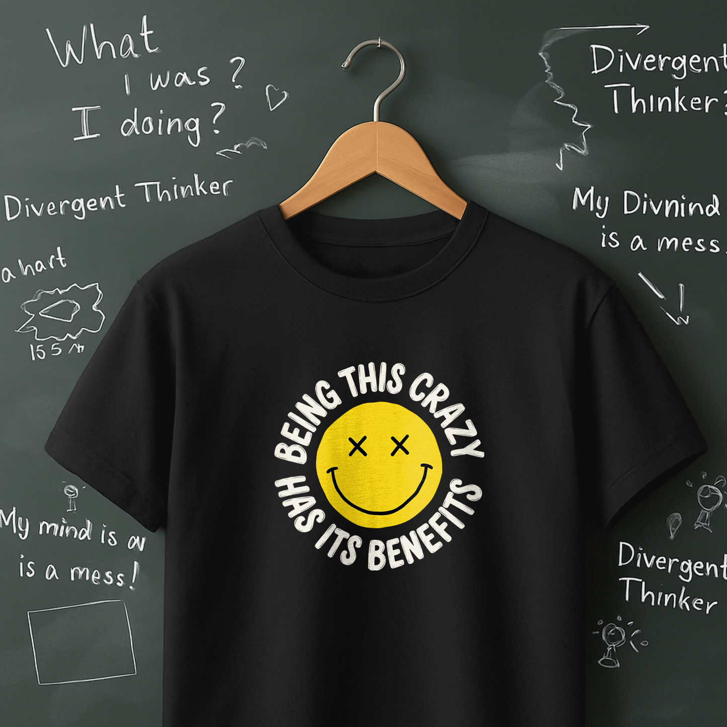 Being This Crazy Has Its Benefits T-Shirt