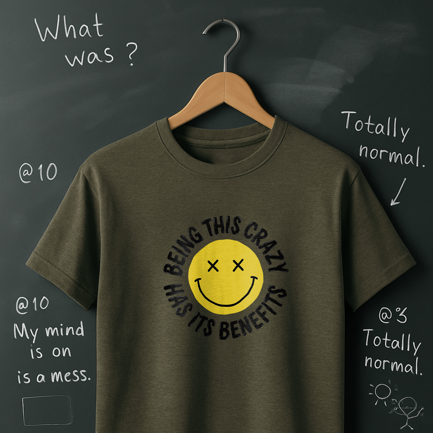 Being This Crazy Has Its Benefits T-Shirt