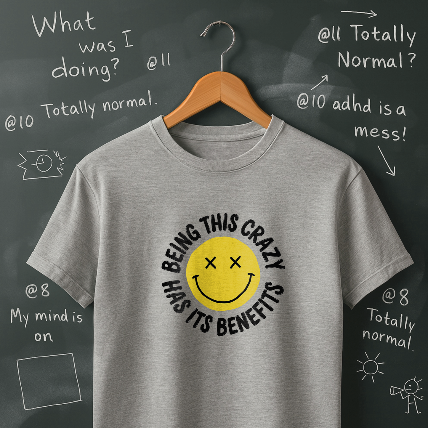 Being This Crazy Has Its Benefits T-Shirt