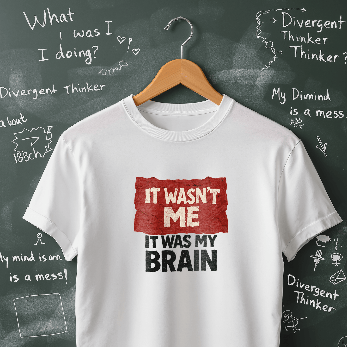 It Wasn't Me it Was My Brain T-Shirt