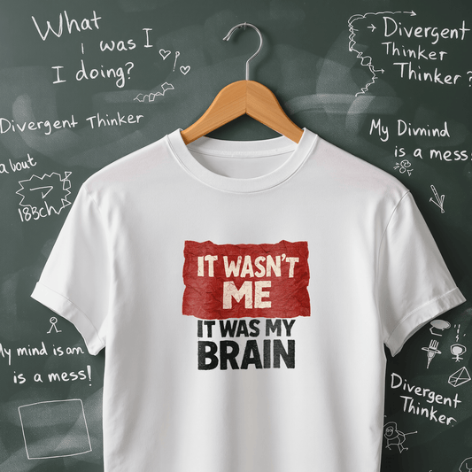 It Wasn't Me it Was My Brain T-Shirt