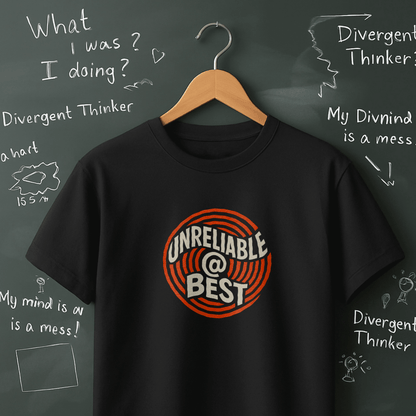 Unreliable at Best T-Shirt