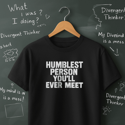 Humblest Person You'll Ever Meet T-Shirt