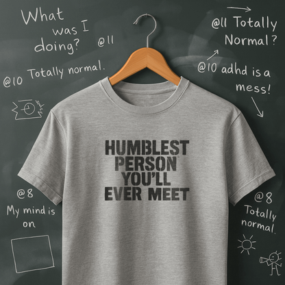 Humblest Person You'll Ever Meet T-Shirt