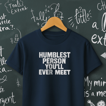 Humblest Person You'll Ever Meet T-Shirt