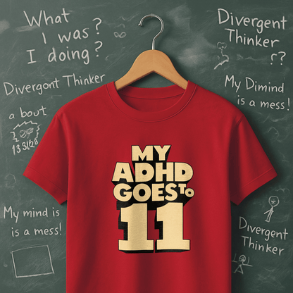 My ADHD Goes to 11 T-Shirt