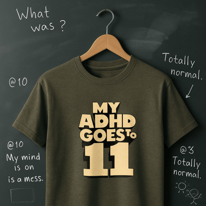 My ADHD Goes to 11 T-Shirt